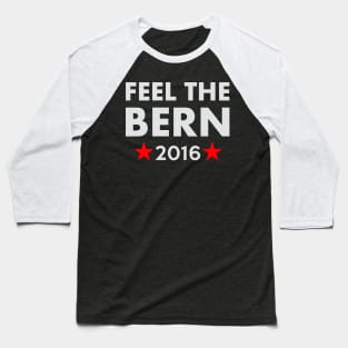 Feel the Bern 2016 Baseball T-Shirt